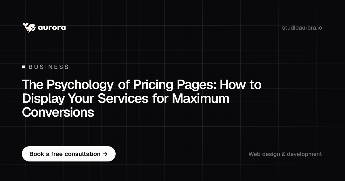The Psychology of Pricing Pages That Convert | Studio Aurora