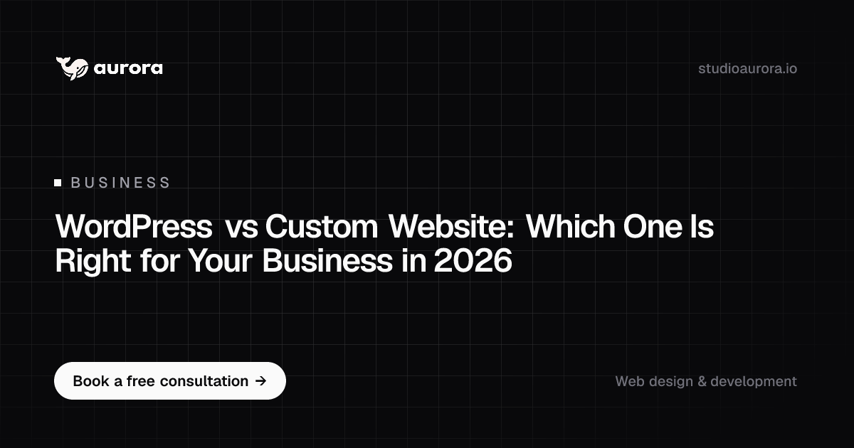 WordPress vs Custom Website: Which Is Right in 2026? | Studio Aurora